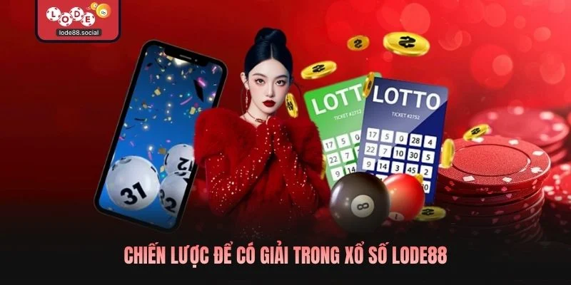 Chiến lược để có giải trong xổ số LODE88