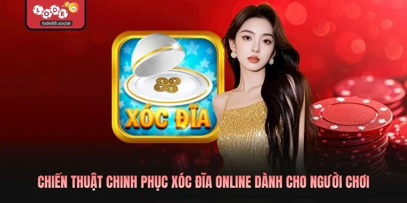 Chiến thuật chinh phục xóc đĩa online dành cho người chơi