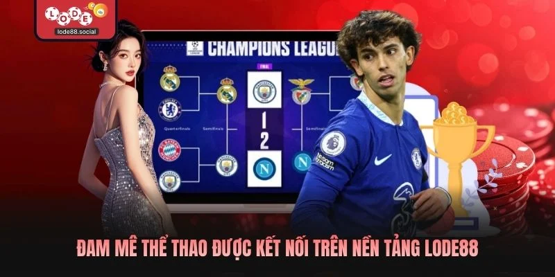 Đam mê thể thao được kết nối trên nền tảng LODE88