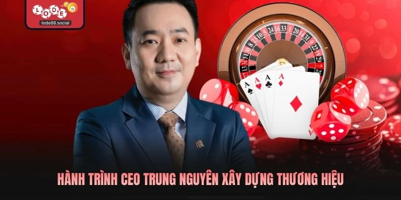 Hành trình CEO Trung Nguyên xây dựng thương hiệu
