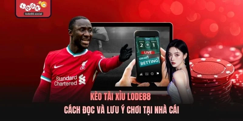 Kèo Tài Xỉu LODE88