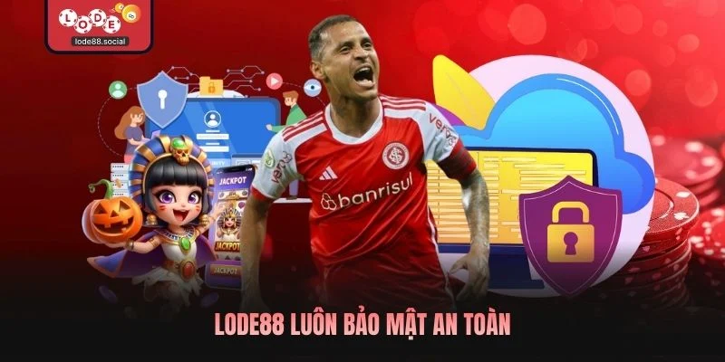 LODE88 luôn bảo mật an toàn