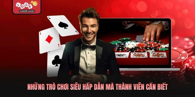 Những trò chơi siêu hấp dẫn mà thành viên cần biết