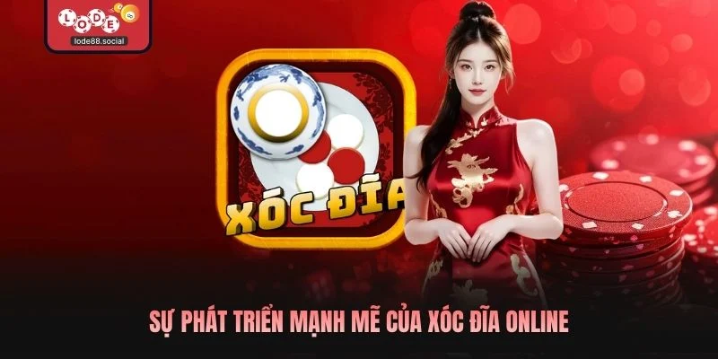 Sự phát triển mạnh mẽ của xóc đĩa online