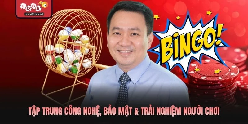 Tập trung công nghệ, bảo mật & trải nghiệm người chơi