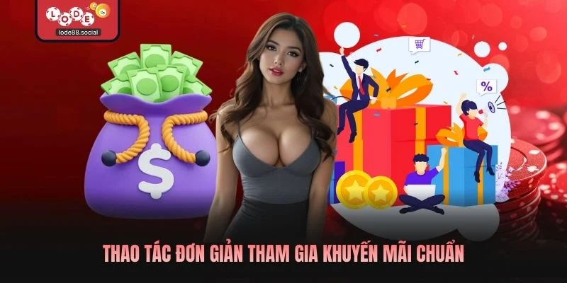 Thao tác đơn giản tham gia khuyến mãi chuẩn