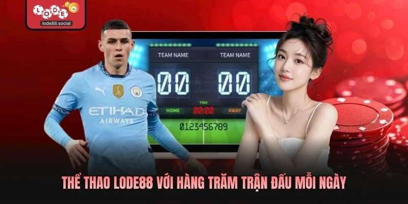 Thể thao LODE88 với hàng trăm trận đấu mỗi ngày